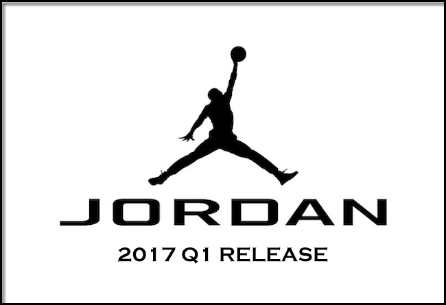 AJ,Air Jordan AJ 2017发售 必看！2017 年初 Air Jordan 发售清单曝光